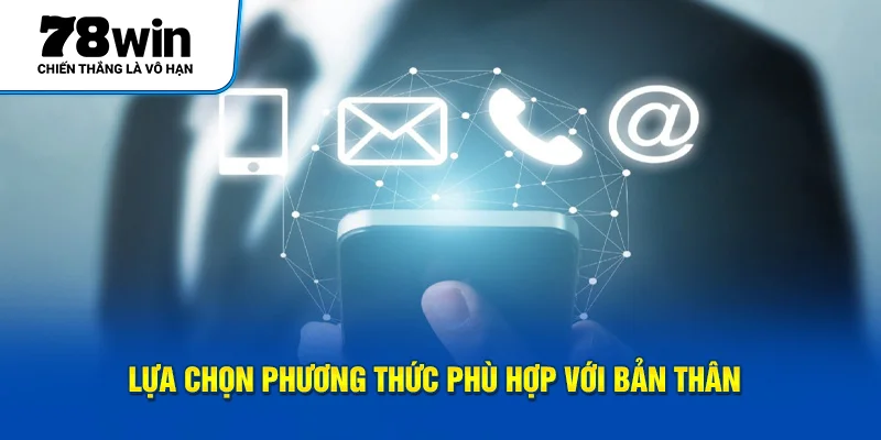 Lựa chọn cách thức phù hợp với điều kiện của bạn